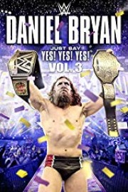 WWE: Daniel Bryan: Just Say Yes! Yes! Yes! - Volume 3