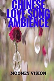 Chinese Love Song Ambience: Relax To Chinese Love Songs.