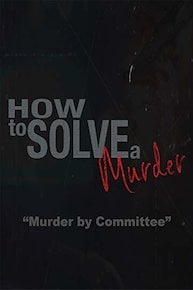 How To Solve A Murder: Murder by Committee