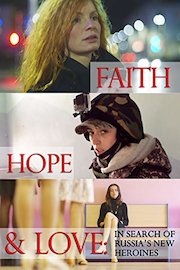 Faith Hope Love: In Search of Russia's New Heroines