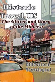 Historic Travel US The Glitter And Glory Of The Midwest