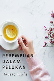 Perempuan Dalam Pelukan - Music Cafe