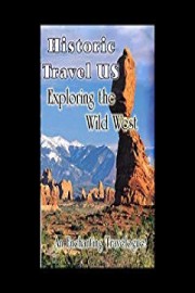 Historic Travel US Exploring The Wild West