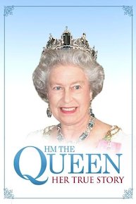 The Queen: Her True Story