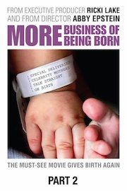 More Business of Being Born, Pt. 2: Special Deliveries - Celebrity Mothers Talk Straight on Birth