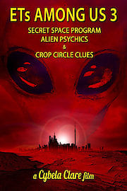 ETs Among Us 3: Secret Space Program, Alien Psychics & Crop Circle Clues