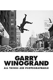 Garry Winogrand: All Things Are Photographable
