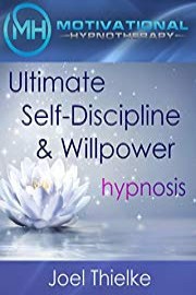 Ultimate Self-Discipline and Willpower, Hypnosis and Meditation
