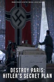 Destroy Paris: Hitler's Secret Plan