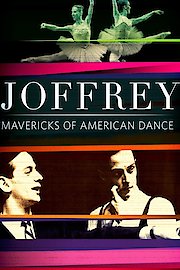 The Joffrey Ballet - The Mavericks Of American Dance