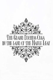 The Grand Duchess Olga In The Land Of The Maple Leaf