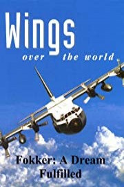Wings Over the World: Fokker: A Dream Fulfilled