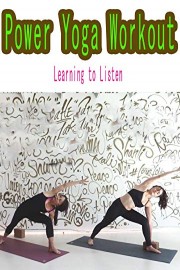 Power Yoga Workout : Learning to Listen