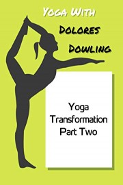 Yoga With Dolores Dowling - Yoga Transformation Part Two