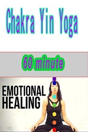Chakra Yin Yoga for Emotional Healing - 60 minute