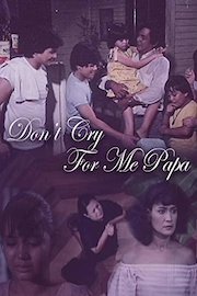 Don't Cry For Me Papa