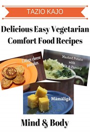 Delicious Easy Vegetarian Comfort Food