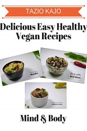 Delicious & Easy Healthy Vegan Recipes