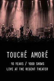 Touché Amoré: 10 Years/1000 Shows - Live at the Regent Theater, Los Angeles