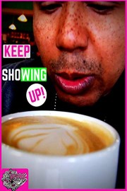 Keep Showing Up