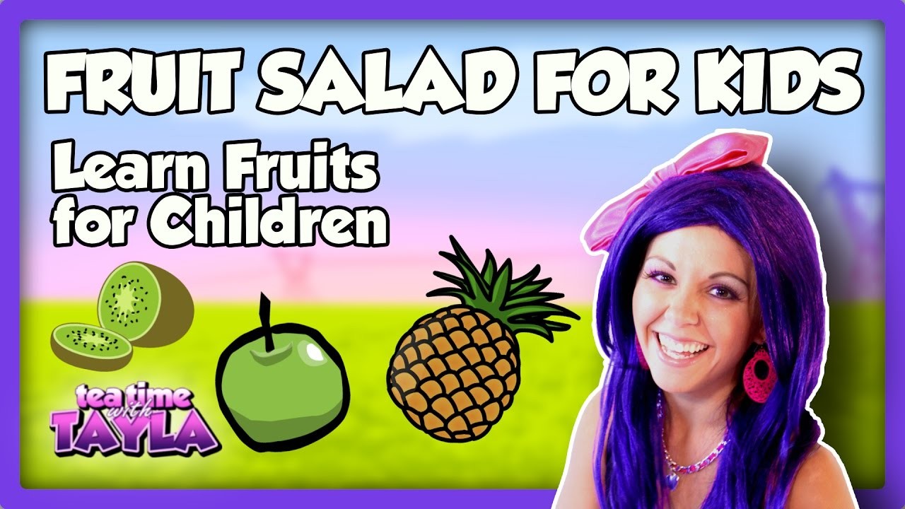 Tea Time with Tayla: Fruit Salad for Kids, Learn Fruits for Children
