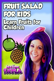 Tea Time with Tayla: Fruit Salad for Kids, Learn Fruits for Children