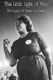 This Little Light of Mine: The Legacy of Fannie Lou Hamer
