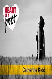 Heart of a Poet: Catherine Kidd