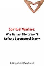 Spiritual Warfare: Why Natural Efforts Won't Defeat a Spiritual Enemy