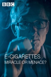 E-Cigarettes: Miracle or Menace?