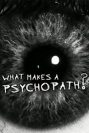 What Makes a Psychopath?