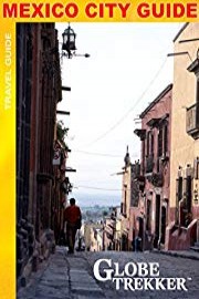 Globe Trekker - Mexico City Guide