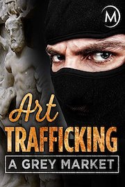 Art Trafficking: A Grey Market