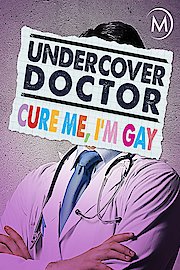 Undercover Doctor: Cure Me, I'm Gay