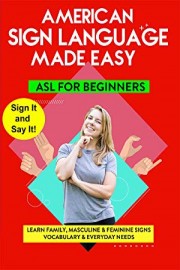American Sign Language Made Easy - Learn Family, Masculine & Feminine Signs, Vocabulary & Everyday Needs