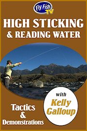 High Sticking & Reading Water with Kelly Galloup