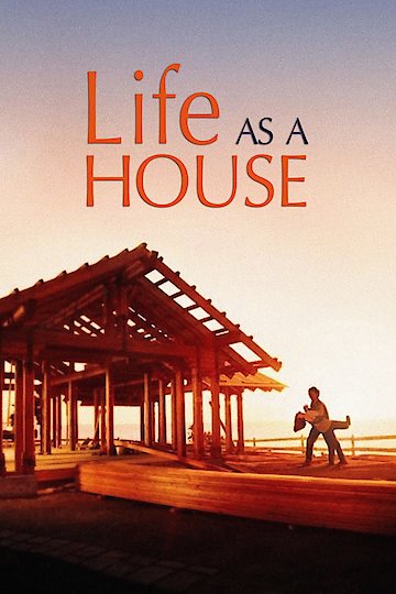 Where Can I Watch Life As A House Watch Life as a House Online | 2001 Movie | Yidio