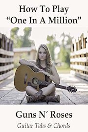 How To Play One In A Million By Guns N' Roses - Guitar Tabs & Chords