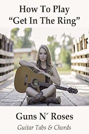 How To Play Get In The Ring By Guns N' Roses - Guitar Tabs & Chords
