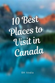 10 Best Places to Visit in Canada