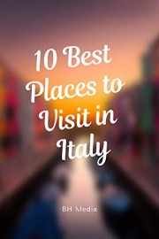 10 Best Places to Visit in Italy