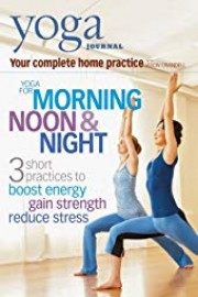 Yoga Journal's Yoga for Morning, Noon, and Night