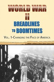 World War II: Breadlines to Boomtimes - Vol. 1: Changing the Face of America