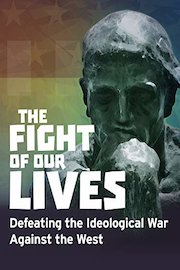 The Fight of Our Lives - Defeating the Ideological War Against the West