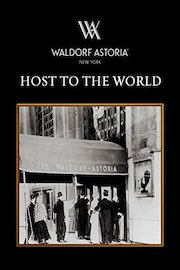 The Waldorf Astoria - Host To The World