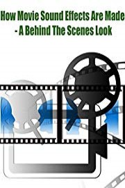 How Movie Sound Effects Are Made - A Behind The Scenes Look