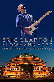 Eric Clapton Slowhand At 70 Live At The Royal Albert Hall