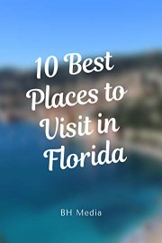 10 Best Places to Visit in Florida