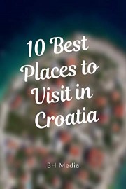 10 Best Places to Visit in Croatia