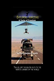 Exploring Horizons A Taste of Freedom - Northen Quebec Canada